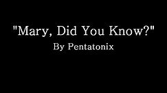 Mary Did You Know - Pentatonix (Lyrics)