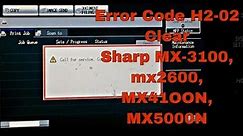 clear error code H2-02 reset SHARP MX-3100N, MX4100N, MX5000N and mx-2600n