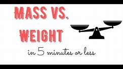 MASS VS. WEIGHT in 5 Minutes or Less - I TEACH YOU SCIENCE