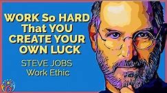 Work Soo HARD that you create your own LUCK: Steve Jobs: Work Ethic. HJ 😎