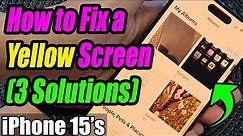 iPhone 15/15 Pro Max: How to Fix A Yellow Screen With 3 Different Solutions