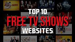 Top 10 Best FREE Websites to Watch TV Shows Online!