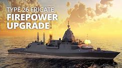 Firepower upgrade to Type 26 Hunter class frigate