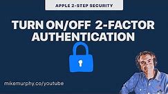 iOS Devices: How to Turn Off 2-Factor Authentication