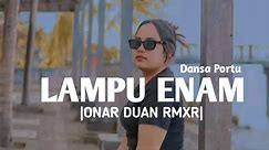 LAMPU ENAM - ONAR DUAN RMXR - 2K24