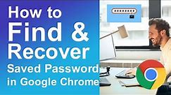 How to Find & Recover Saved Passwords in Google Chrome