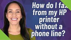 How do I fax from my HP printer without a phone line?