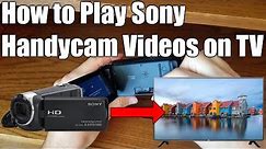 How to Play Sony Handycam Videos on TV