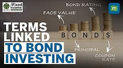 Want To Invest In Bonds? Know These Words! | Bond Terminologies Decoded | Bonds Simplified