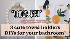 3 *EASY* DIY TOWEL HOLDERS FOR UNDER $15