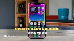 Update Harga HP iPhone Terbaru Mei 2023