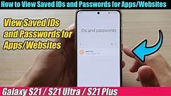 Galaxy S21/Ultra/Plus: How to View Saved IDs and Passwords for Apps/Websites