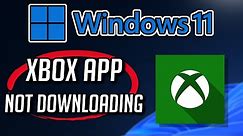 How to FIX Xbox App not Downloading or Installing On Windows 11