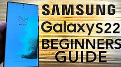 Samsung Galaxy S22 - Complete Beginners Guide