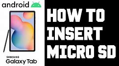 Samsung Galaxy Tab How To Insert Micro SD Card - Samsung Galaxy Tab S6 Lite Micro SD Help