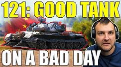 121: Good Tank on a Bad Day! | World of Tanks