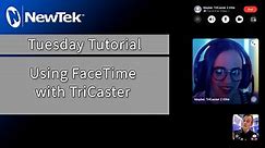 Tuesday Tutorial : Using TriCaster with FaceTime
