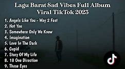 LAGU BARAT SAD VIBES FULL ALBUM ANGELS LIKE YOU WAY 2 FAST, NOT YOU VIRAL TIKTOK 2023