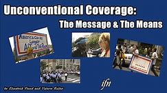 "Unconventional Coverage: The Message & The Means" by Elizabeth Fiend and Valerie Keller