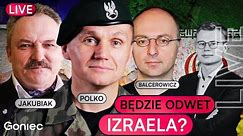 IZRAEL CHCE ODWETU! [NA ŻYWO] GEN. POLKO, JAKUBIAK, BALCEROWICZ