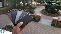 My Top 5 iPhone 7 Plus Cases!