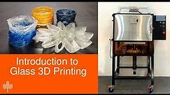 Glass 3D Printing Introduction