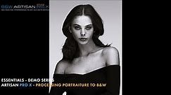 Artisan Pro Essentials 1 - processing portraiture in B&W fine art style
