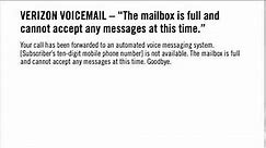 Verizon Voicemail - The mailbox is full and cannot accept any messages at this time. Goodbye.
