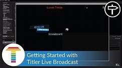 Getting Started with Titler Live Broadcast