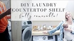 How to Build a Removable Laundry Countertop over Washer and Dryer | DIY LAUNDRY SHELF REMOVABLE