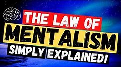 The Law of Mentalism (What is The Law of Mentalism & How It Works)