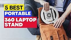 Top 5 Best Adjustable Laptop Stand with 360 Rotating Base