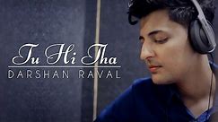 Tu Hi Tha | Darshan Raval | U Me Aur Ghar | Simran Kaur Mundi and Omkar Kapoor
