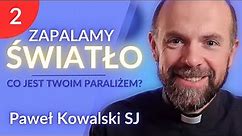 Paweł Kowalski SJ | Zapalamy Światło | Co jest Twoim paraliżem? | 04.12.2023