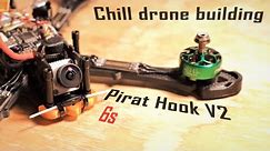 Chill 6s drone build | Quads and Coffee | Pirat Hook V2