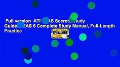 Full version  ATI TEAS Secrets Study Guide: TEAS 6 Complete Study Manual, Full-Length Practice