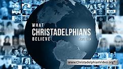 What Christadelphians believe?