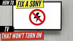 How To Fix a Sony TV that Won’t Turn On