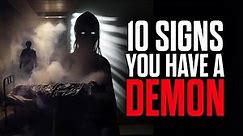 10 Signs You Have A Demon
