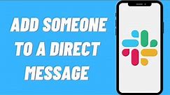 How To Add Someone To A Direct Message On Slack