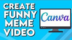 How To Create And Make Funny Meme Video on Canva PC