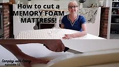 How to CUT a MEMORY FOAM MATTRESS! Home or Camper!