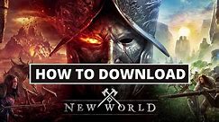 How To Download New World On PC