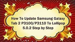 How To Update Samsung Galaxy Tab 2 P3100 P3110 To Lollipop 5 0 2 Step by Step Guide - Jatin