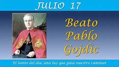 JULIO 17 /BEATO PABLO GOJDIC /EL SANTO DEL DIA