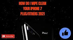 How to erase everything off the Apple iPhone 7 Plus 2021| iphone 7 reset, wipe clean Your iPhone
