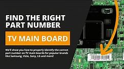 How to Identify the Main Board Part Number in Your TV - Samsung, Vizio, Sony, LG, TCL & Hisense