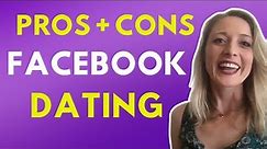 The Surprising Pros and Cons of Facebook Dating