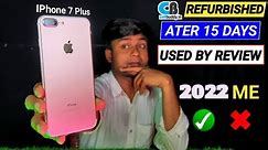 Cellbuddy Refurbished IPhone 7 Plus After 15 Days Used BY Review || IPhone 7 Plus In 2022 |Cellbuddy