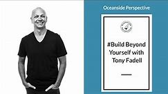 Build Beyond Yourself with Tony Fadell